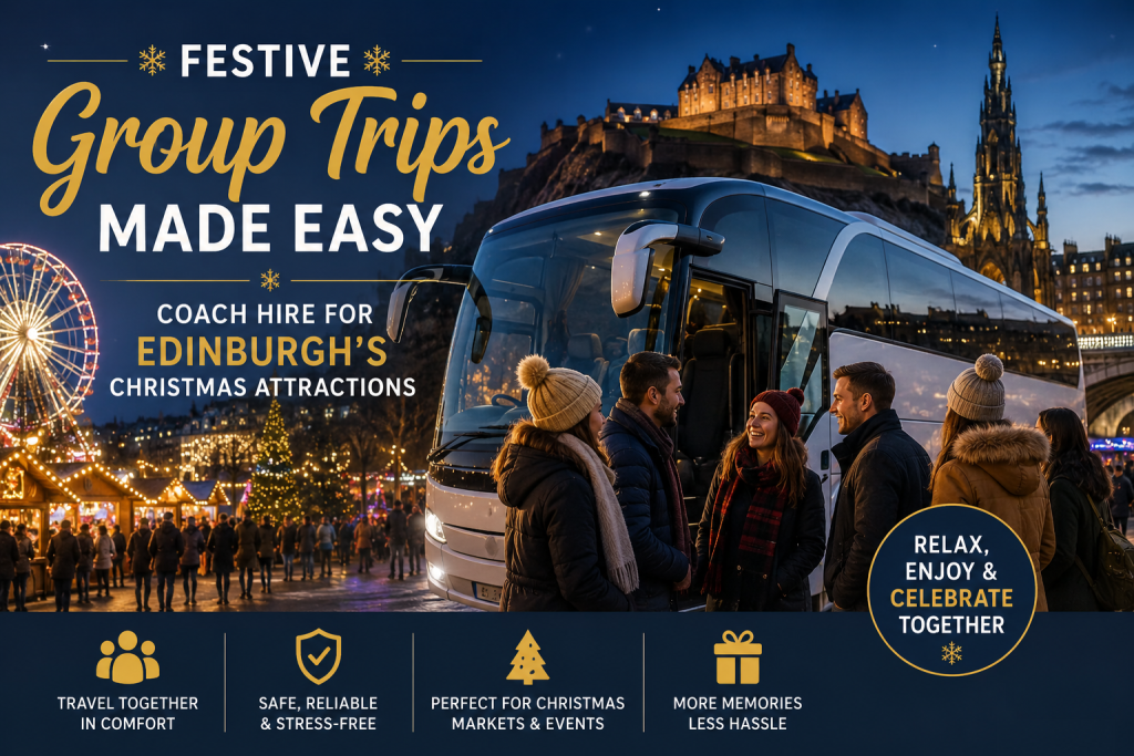 Festive Group Trips Made Easy: Coach Hire for Edinburgh's Christmas Attractions