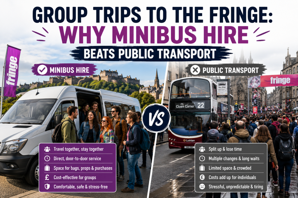 Group Trips to the Fringe Why Minibus Hire Beats Public Transport
