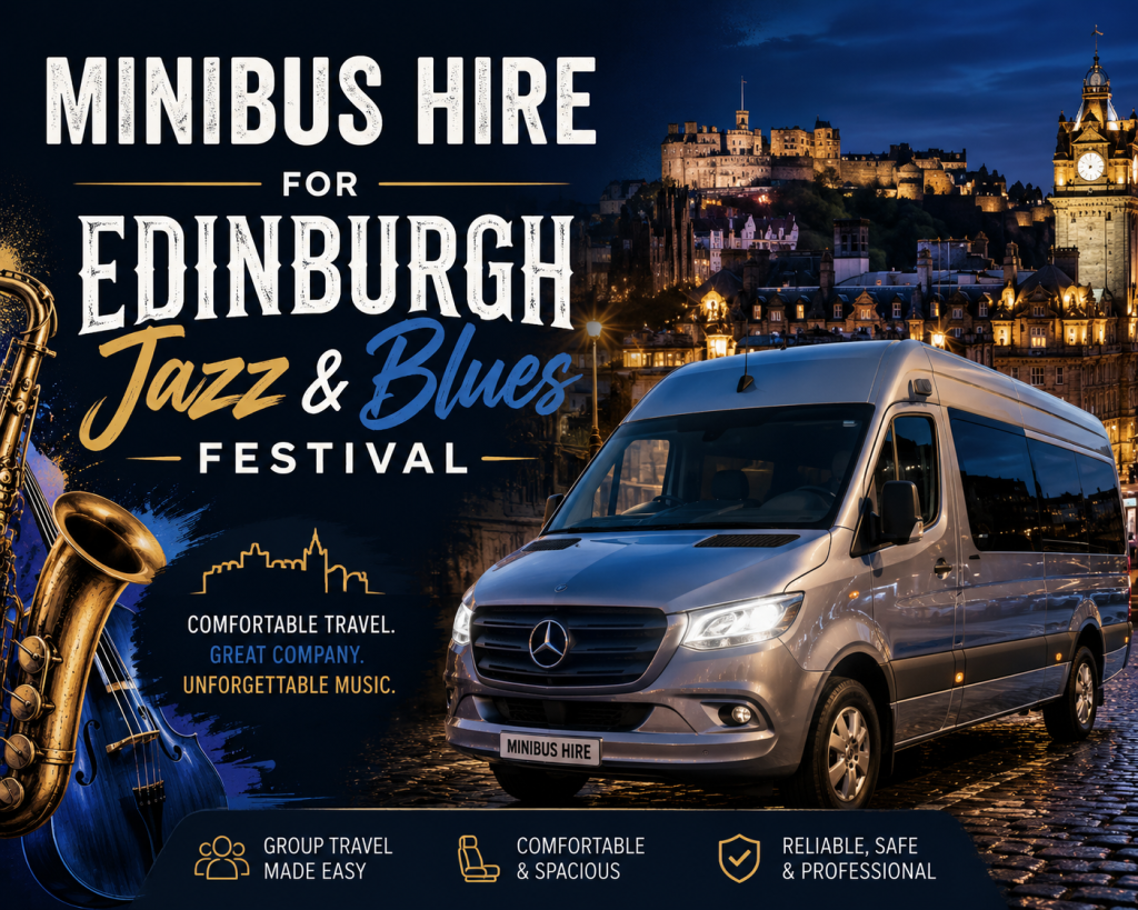 Smooth Rides for Smooth Sounds: Minibus Hire for Edinburgh Jazz & Blues Festival